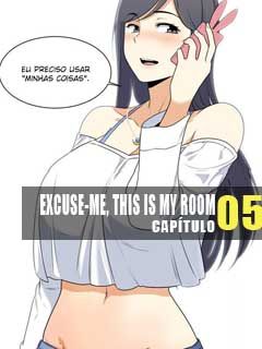 Excuse-me This is My Room 5