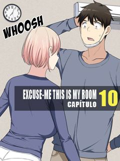 Excuse-me This is My Room 10