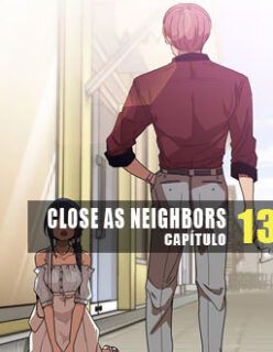 Close as Neighbors 13