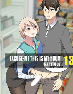 Excuse-me This is My Room 13