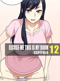 Excuse-me This is My Room 12