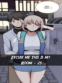 Excuse me This is my Room – 25